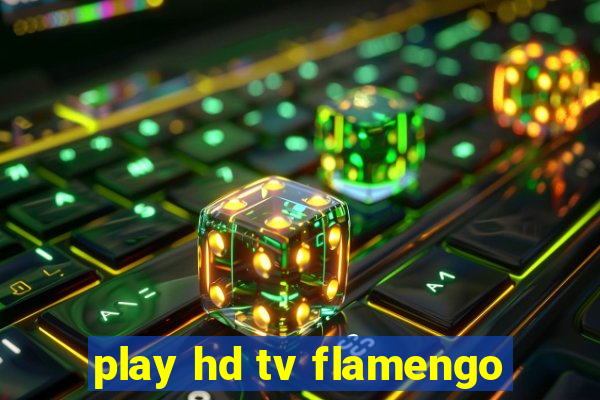 play hd tv flamengo